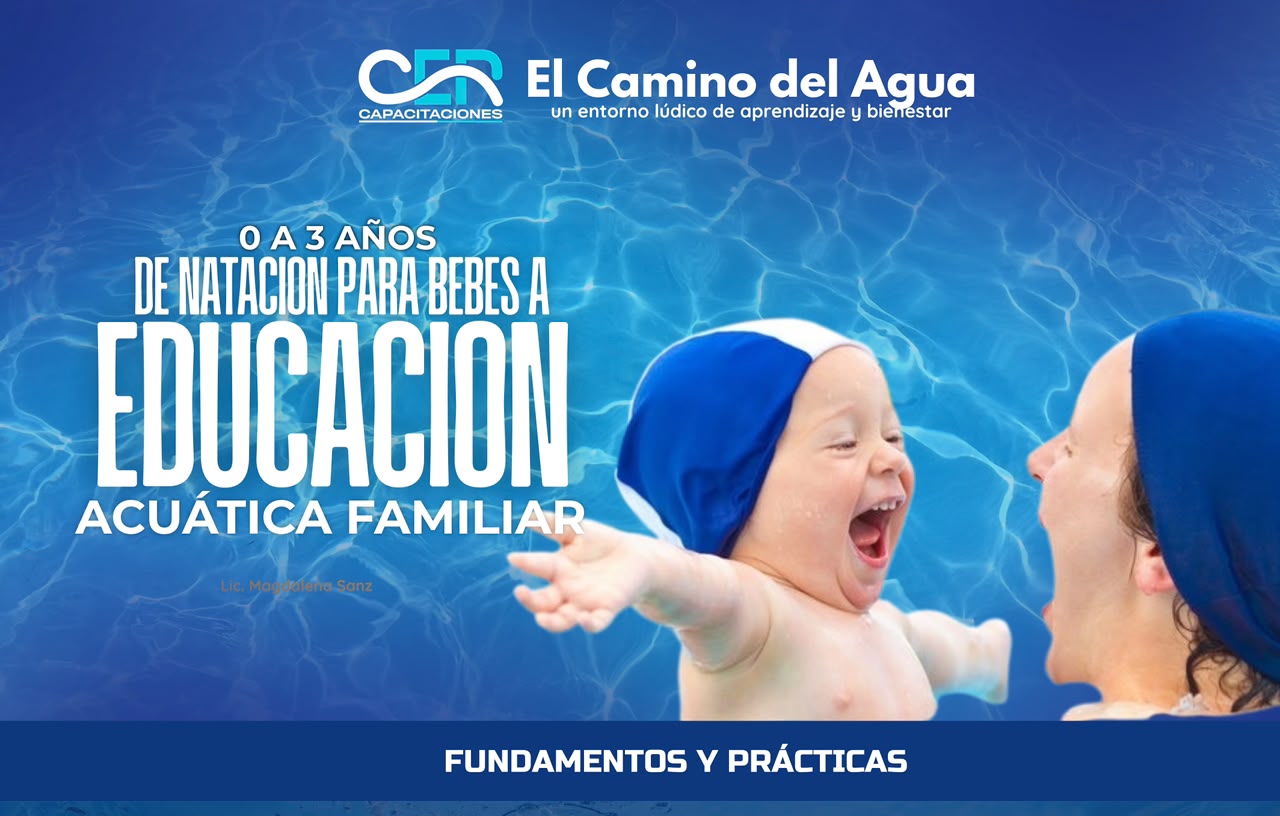 0 a 3 años: de la Natación para Bebés a la Educación Acuática Familiar Fundamentos y Prácticas